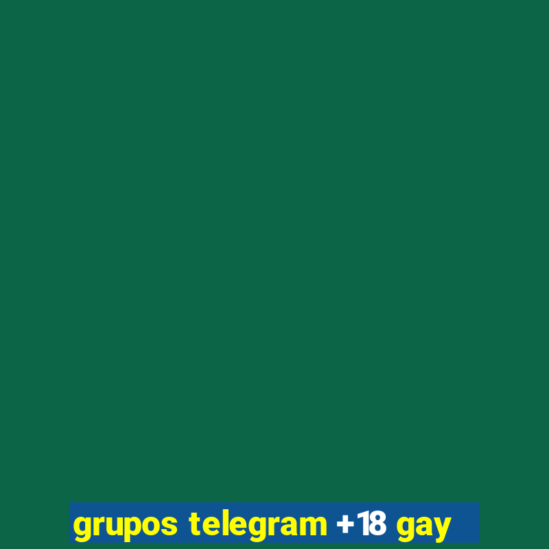 grupos telegram +18 gay